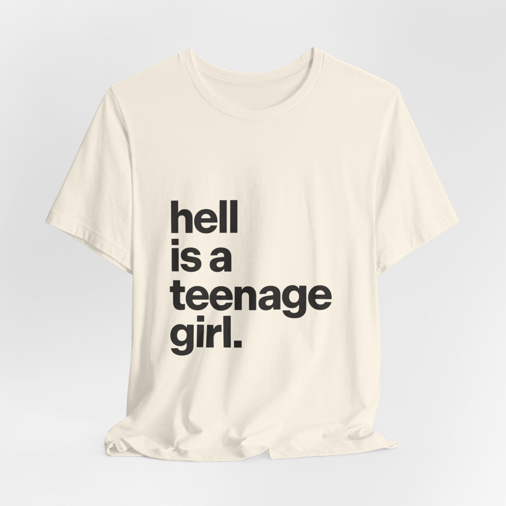 T-Shirt — "hell is a teenage girl." Graphic Tee