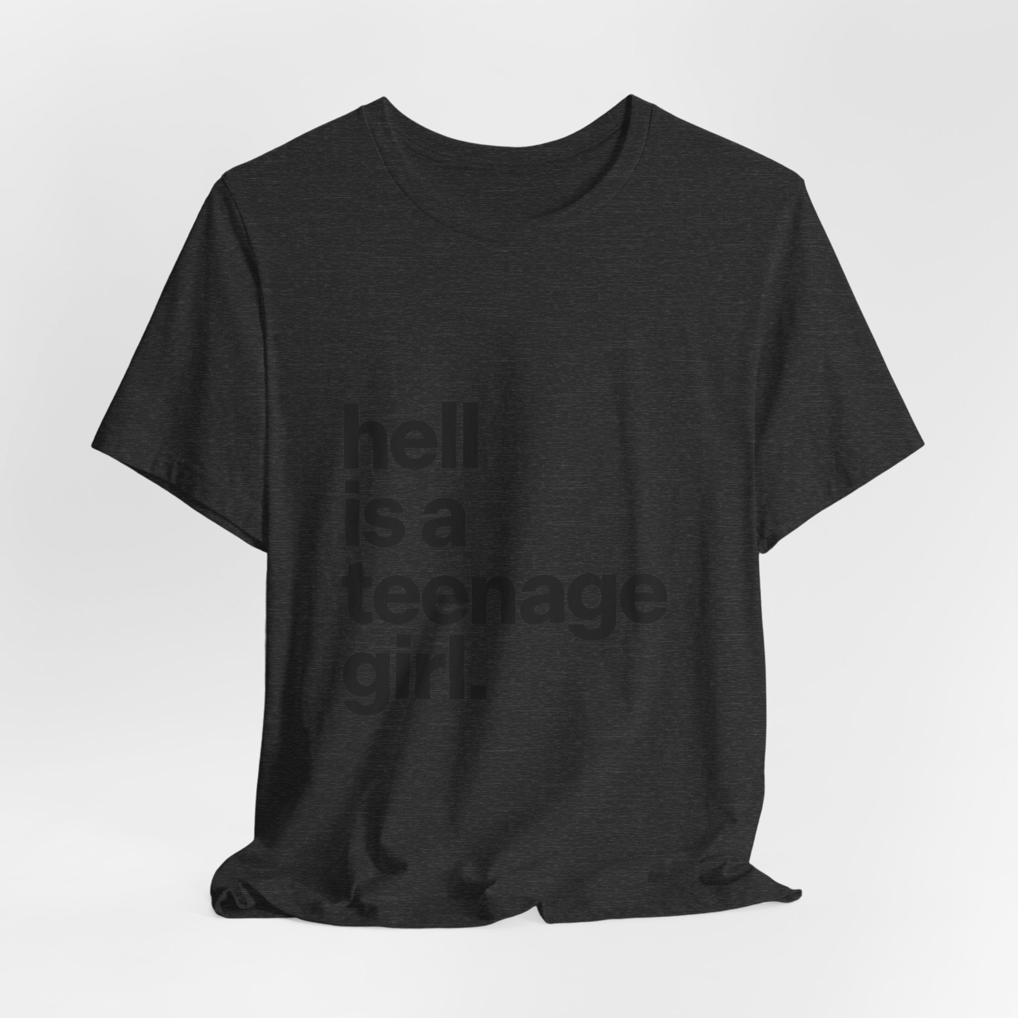 T-Shirt — "hell is a teenage girl." Graphic Tee