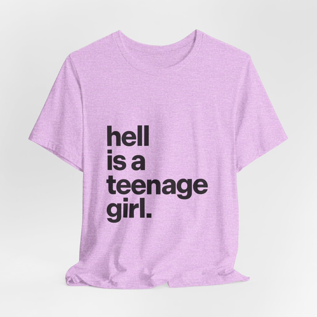 T-Shirt — "hell is a teenage girl." Graphic Tee