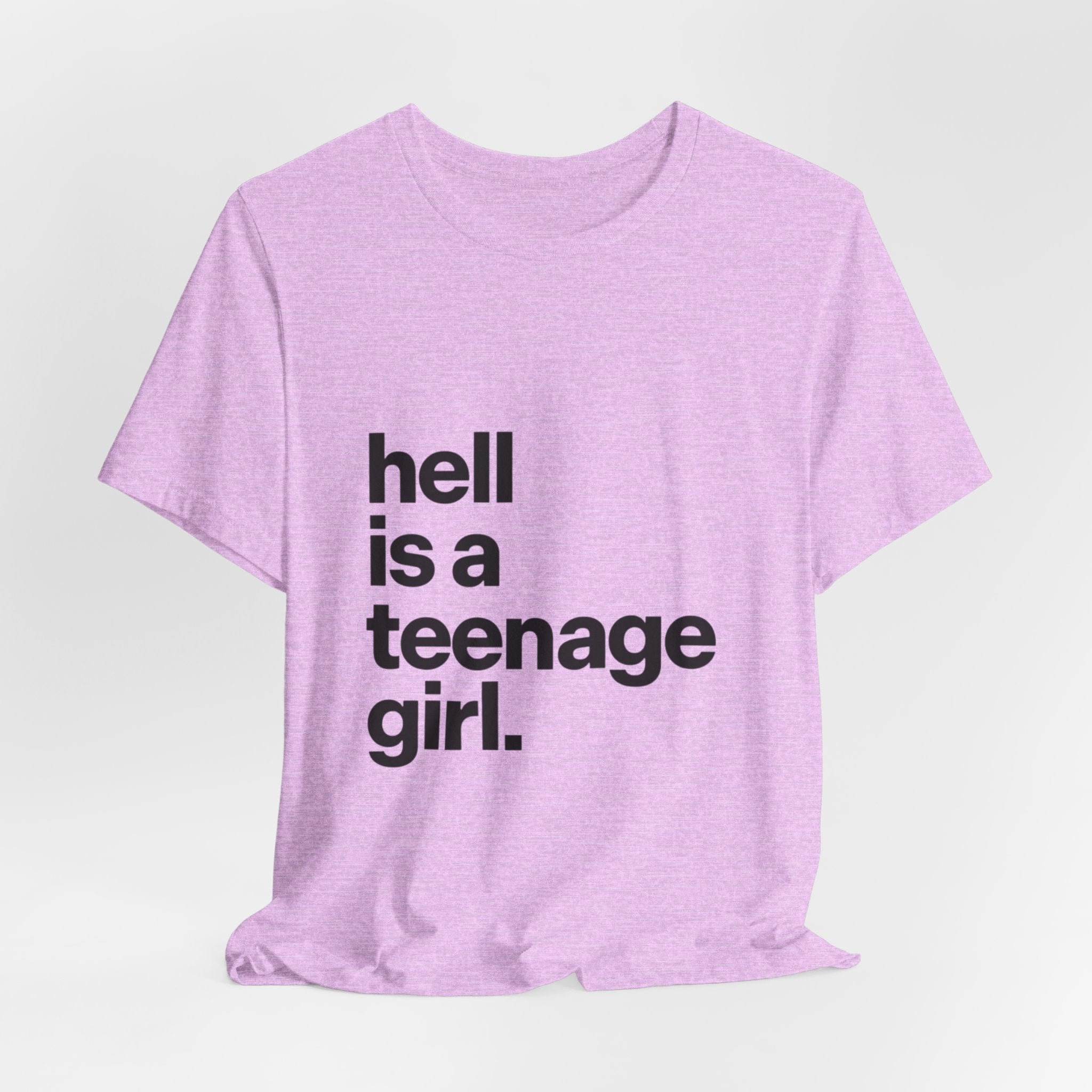 T-Shirt — "hell is a teenage girl." Graphic Tee