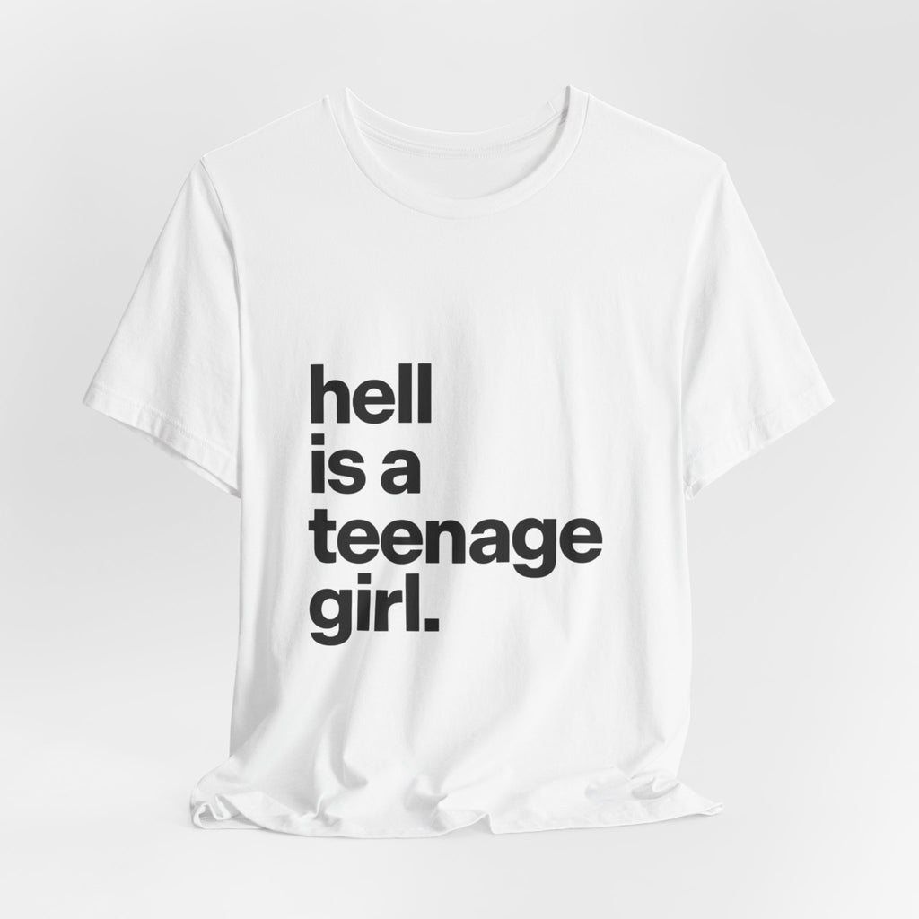 T-Shirt — "hell is a teenage girl." Graphic Tee