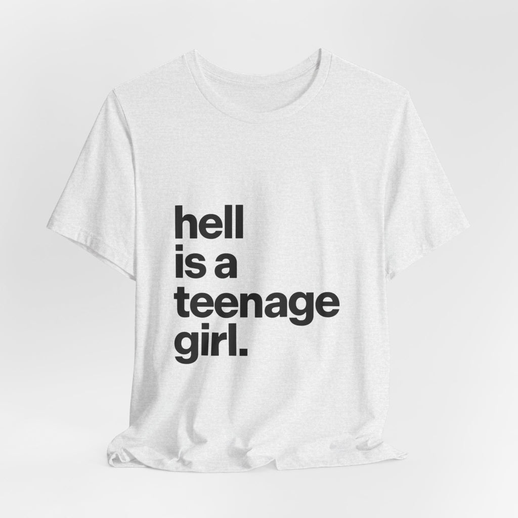 T-Shirt — "hell is a teenage girl." Graphic Tee