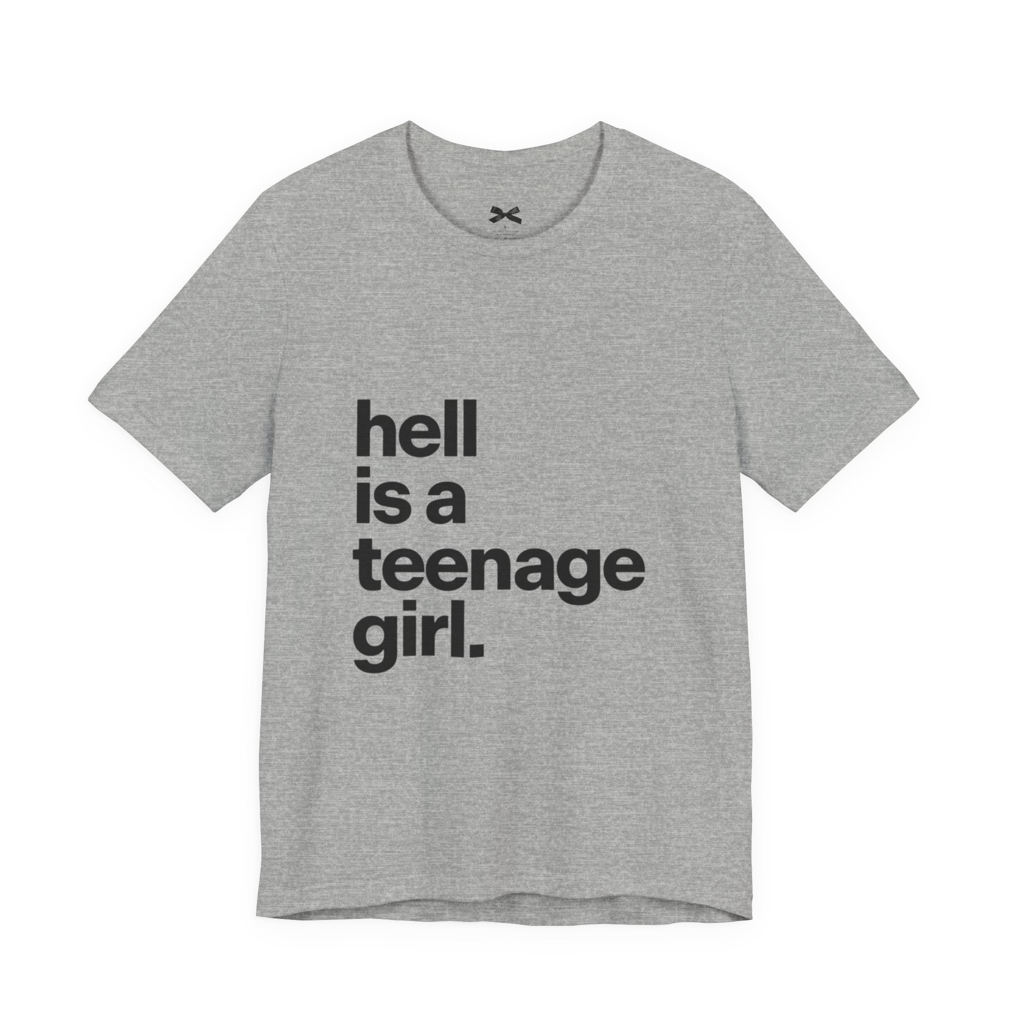 T-Shirt — "hell is a teenage girl." Graphic Tee