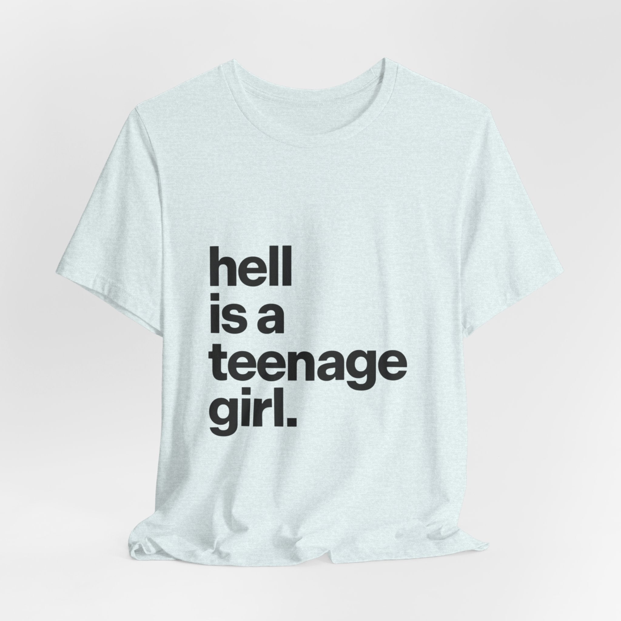 T-Shirt — "hell is a teenage girl." Graphic Tee