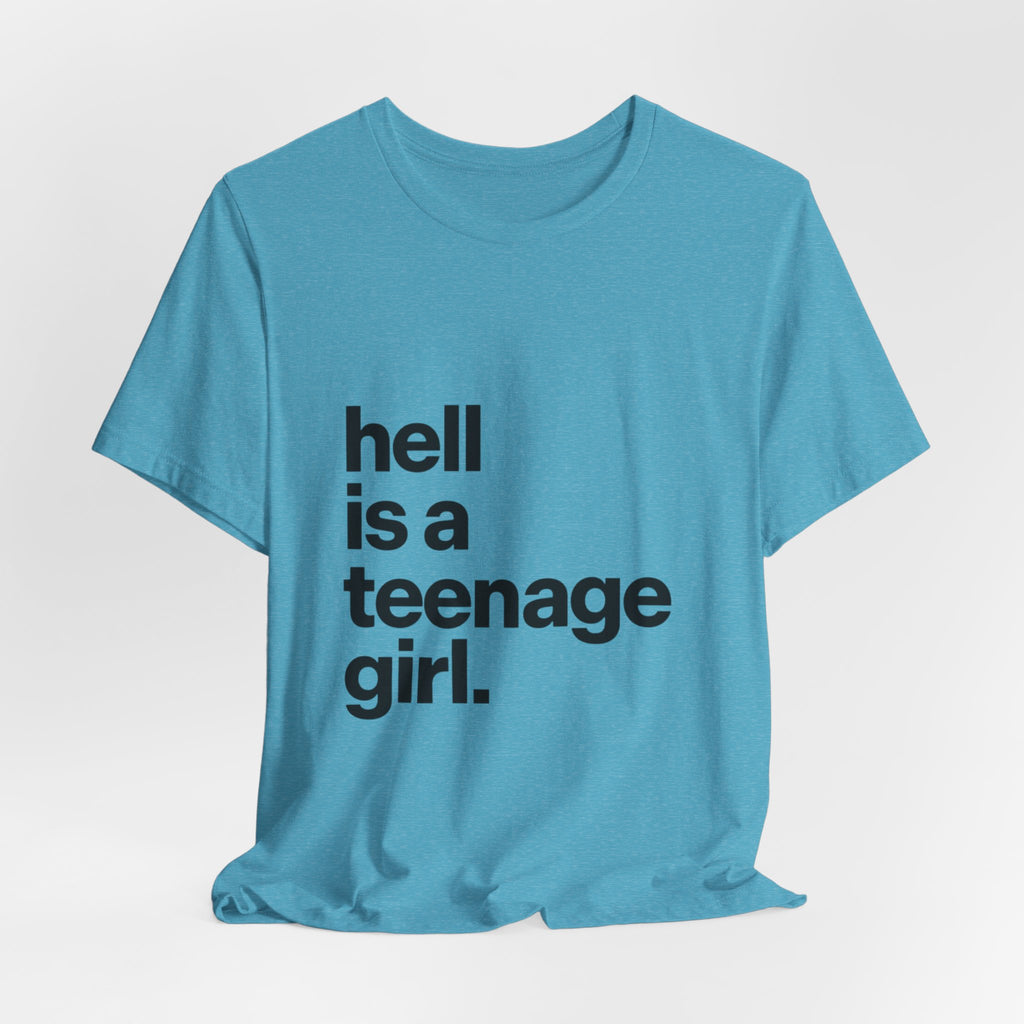 T-Shirt — "hell is a teenage girl." Graphic Tee