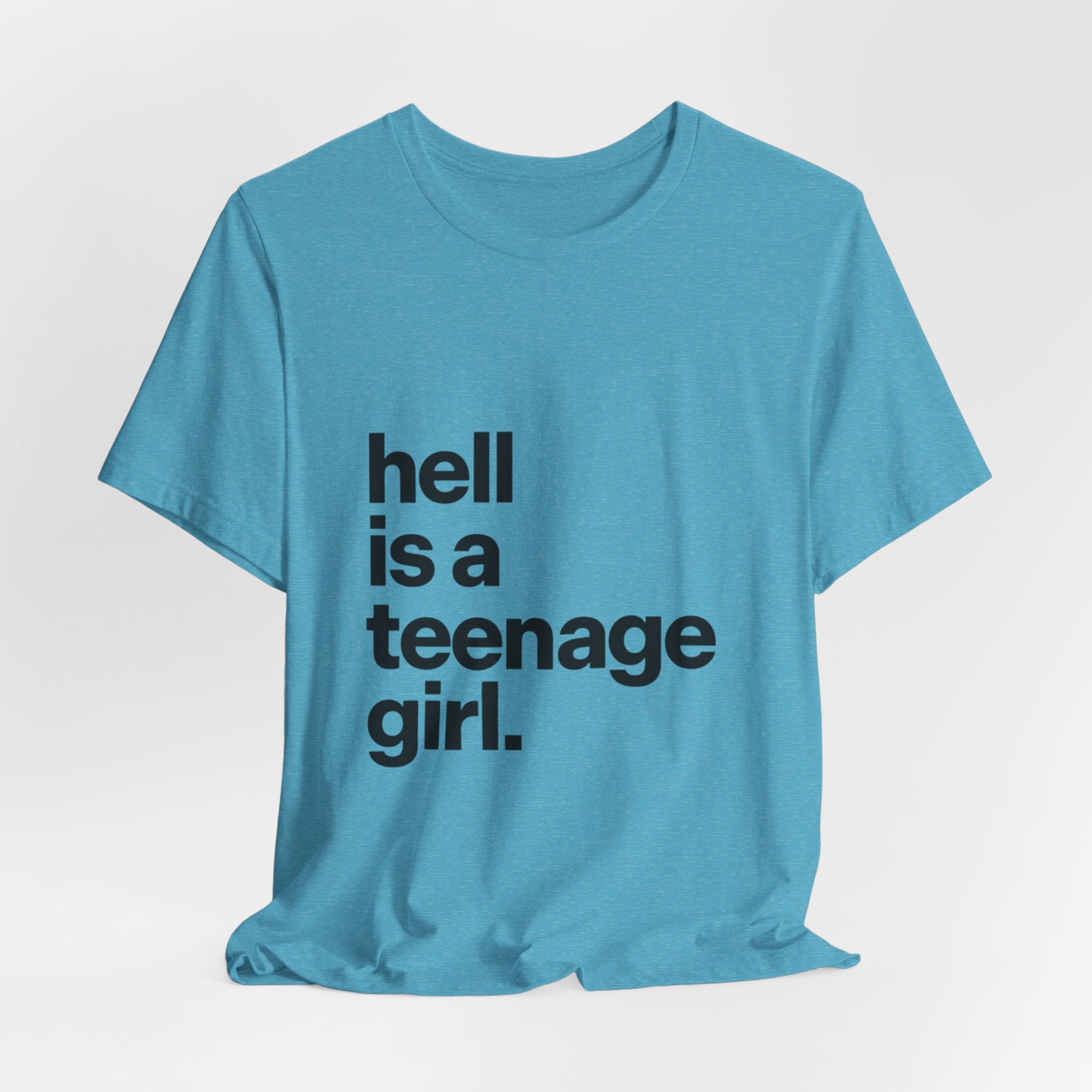 T-Shirt — "hell is a teenage girl." Graphic Tee
