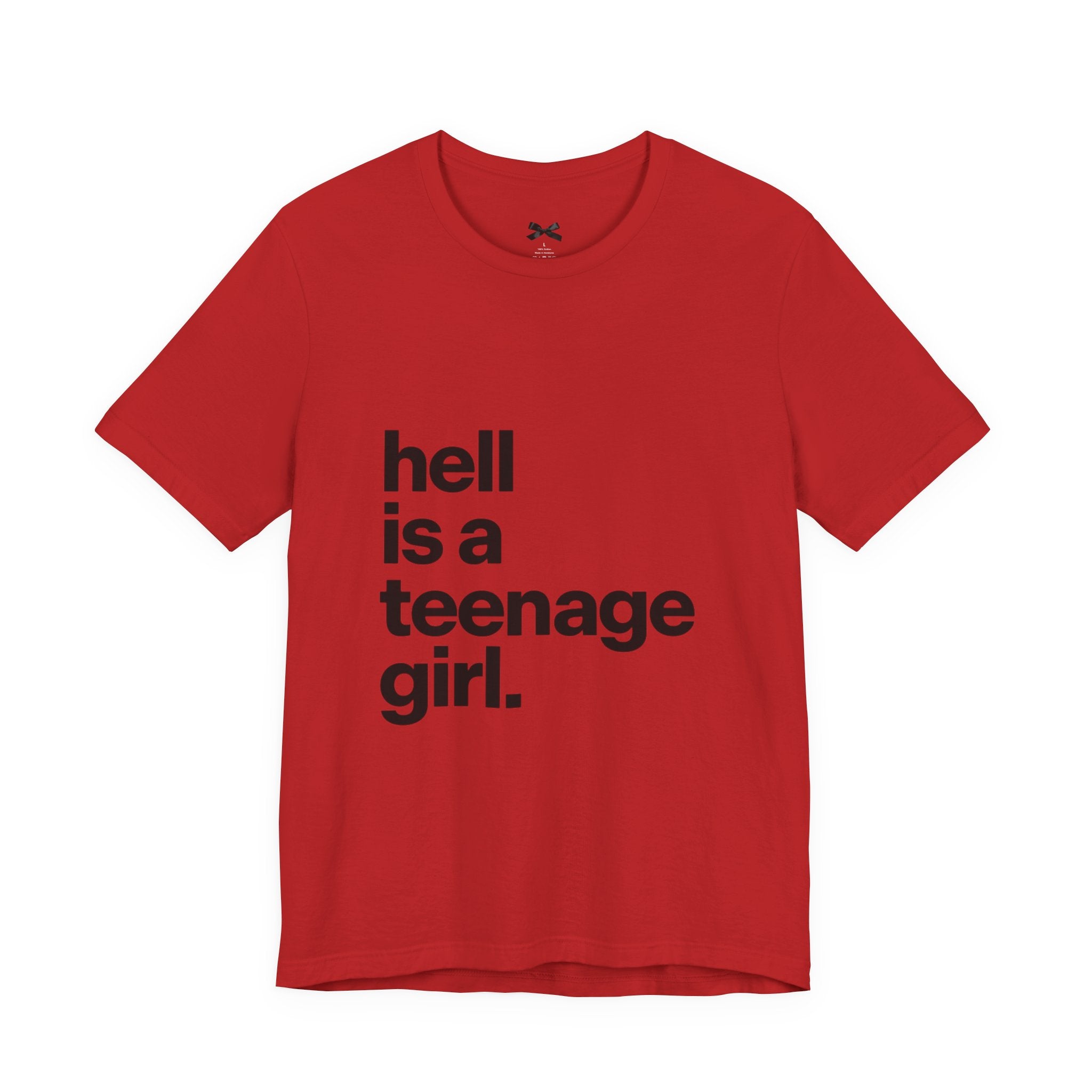 T-Shirt — "hell is a teenage girl." Graphic Tee
