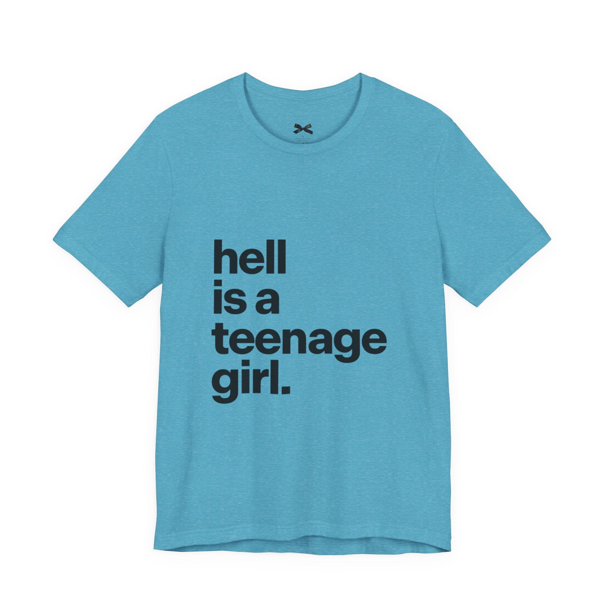 T-Shirt — "hell is a teenage girl." Graphic Tee