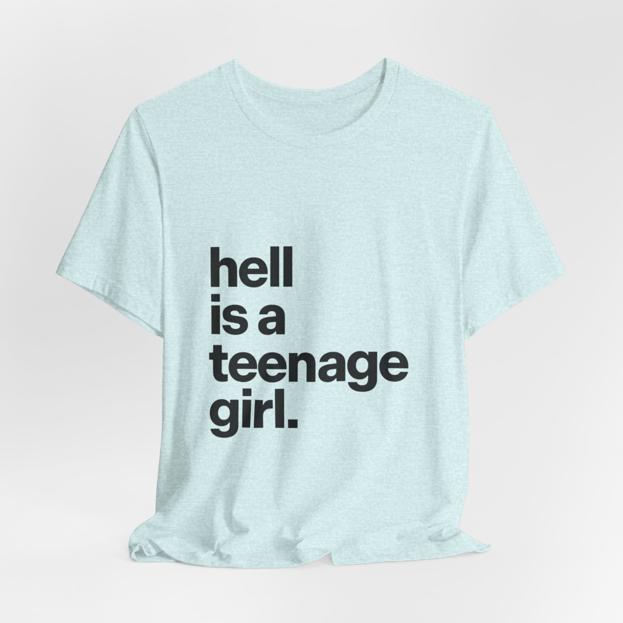T-Shirt — "hell is a teenage girl." Graphic Tee
