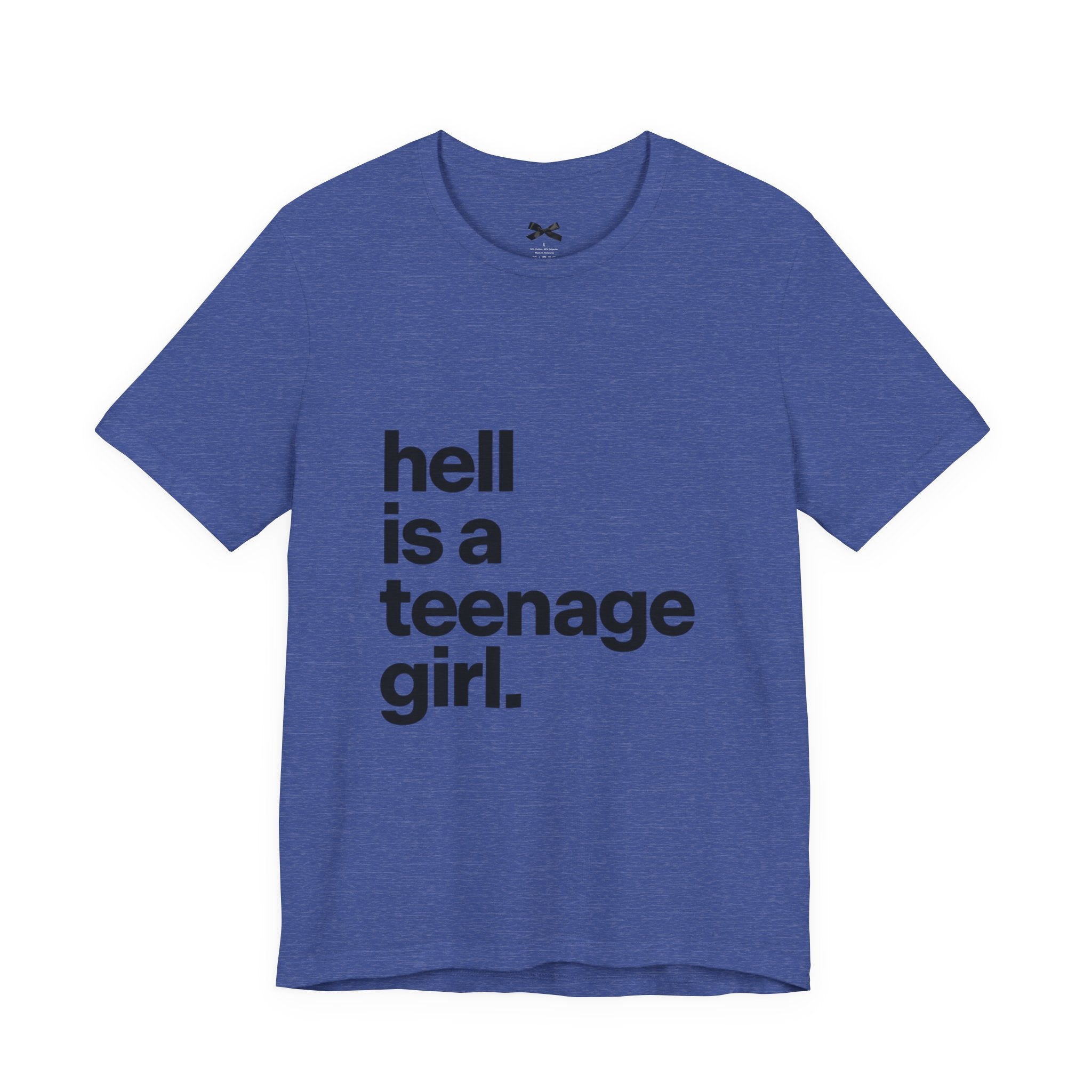 T-Shirt — "hell is a teenage girl." Graphic Tee