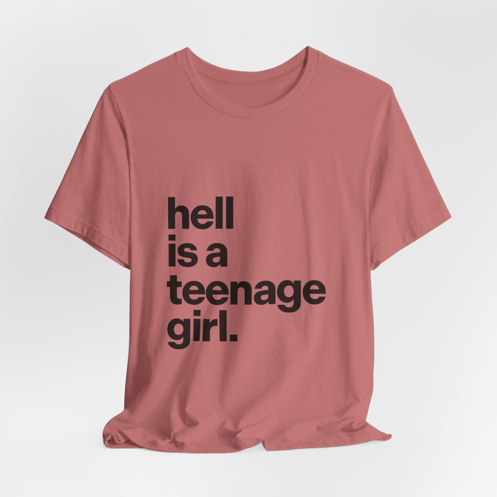 T-Shirt — "hell is a teenage girl." Graphic Tee