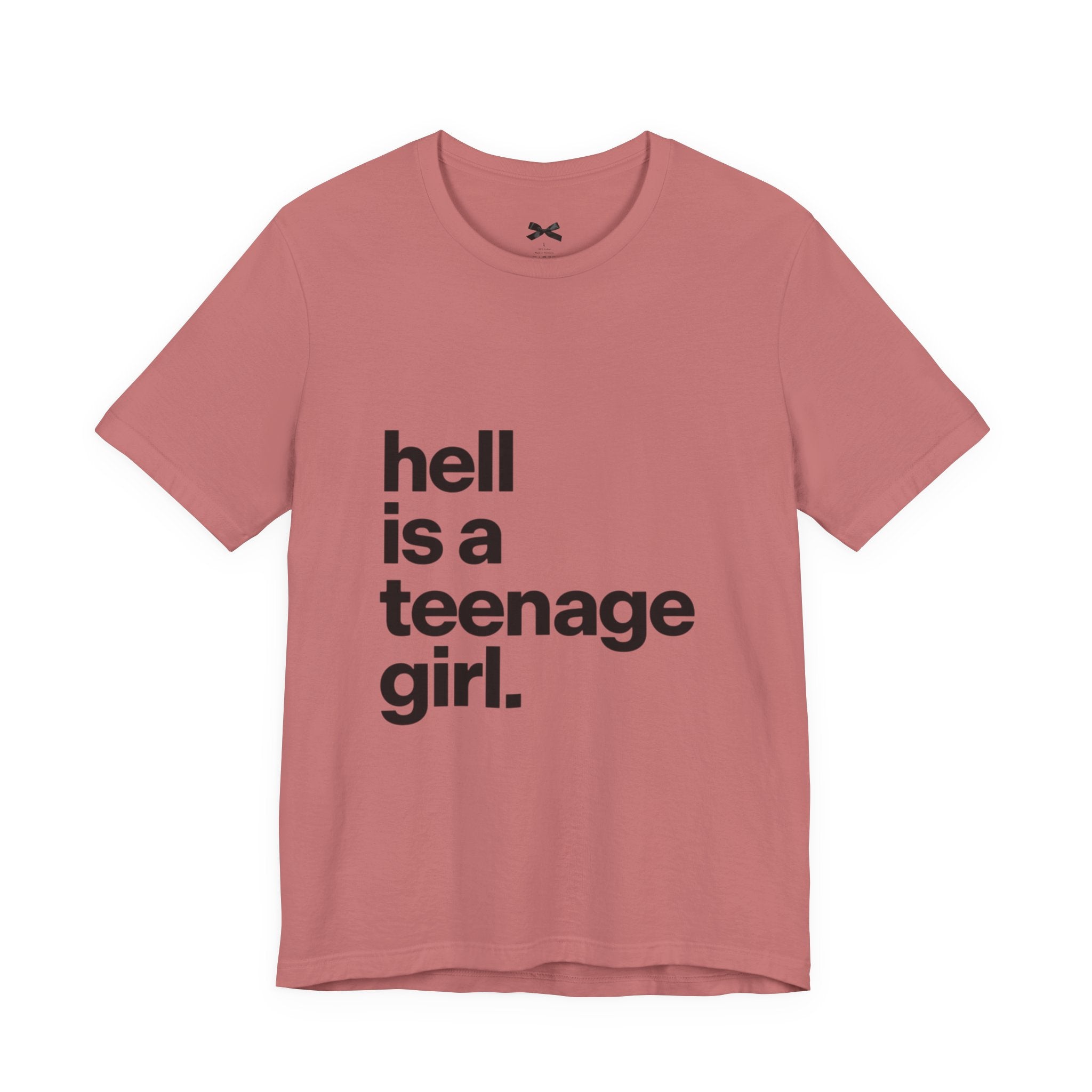 T-Shirt — "hell is a teenage girl." Graphic Tee