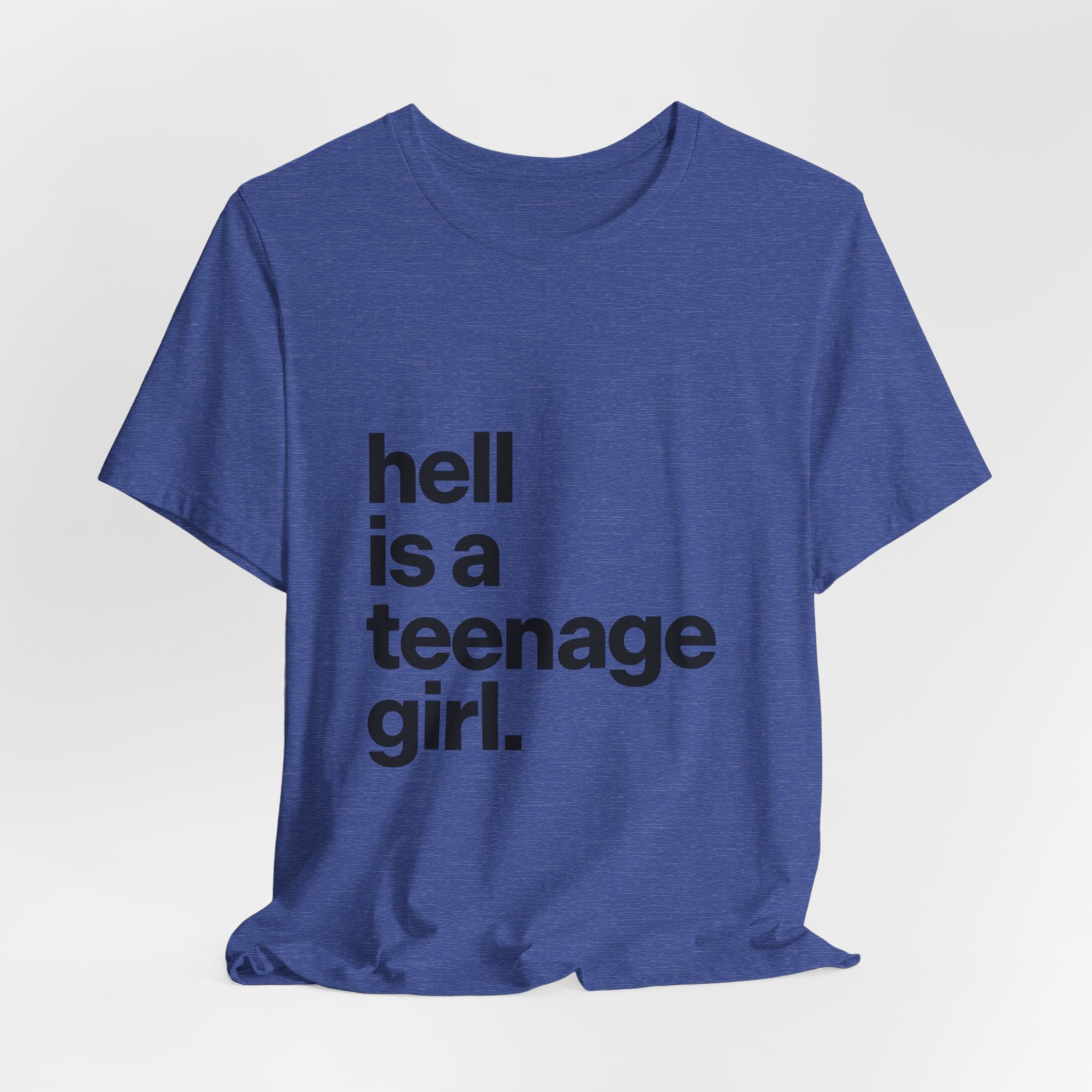 T-Shirt — "hell is a teenage girl." Graphic Tee